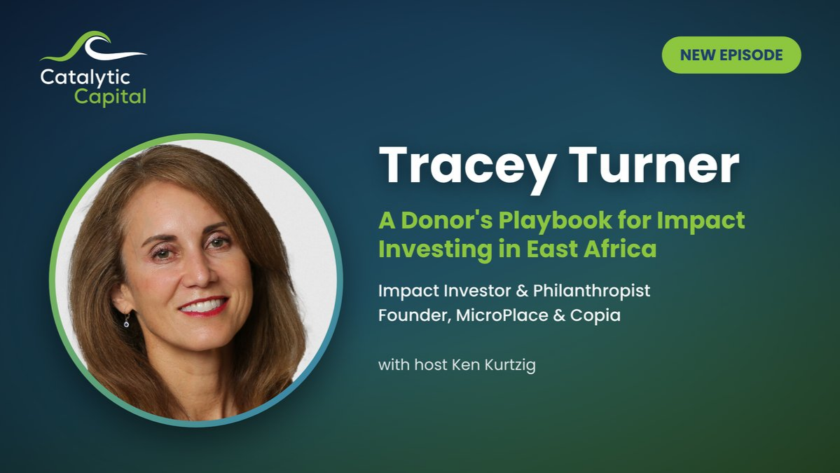 Tracey Turner: A Donor's Playbook for Impact Investing in East Africa